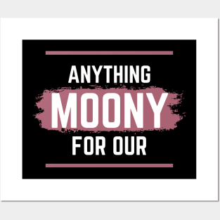 Anything For Our Moony Posters and Art